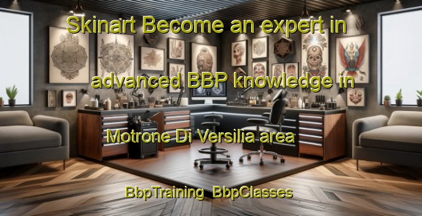 Skinart Become an expert in advanced BBP knowledge in Motrone Di Versilia area | BbpTraining | BbpClasses | SkinartTraining-Italy