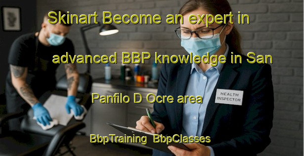 Skinart Become an expert in advanced BBP knowledge in San Panfilo D Ocre area | BbpTraining | BbpClasses | SkinartTraining-Italy