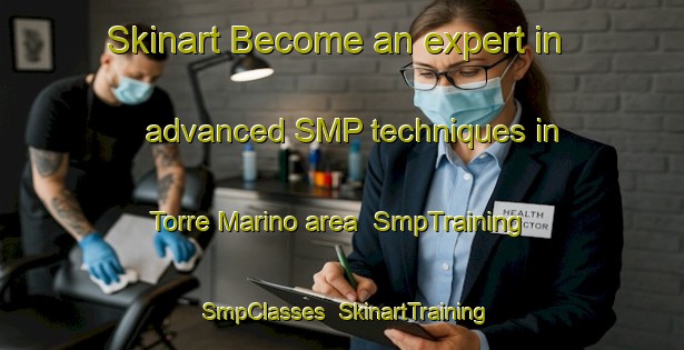 Skinart Become an expert in advanced SMP techniques in Torre Marino area | SmpTraining | SmpClasses | SkinartTraining-Italy