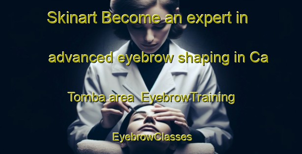 Skinart Become an expert in advanced eyebrow shaping in Ca  Tomba area | EyebrowTraining | EyebrowClasses | SkinartTraining-Italy