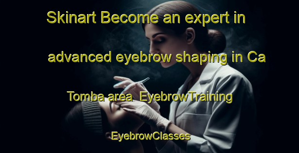 Skinart Become an expert in advanced eyebrow shaping in Ca  Tomba area | EyebrowTraining | EyebrowClasses | SkinartTraining-Italy