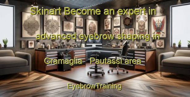 Skinart Become an expert in advanced eyebrow shaping in Gramaglia   Pautassi area | EyebrowTraining | EyebrowClasses | SkinartTraining-Italy