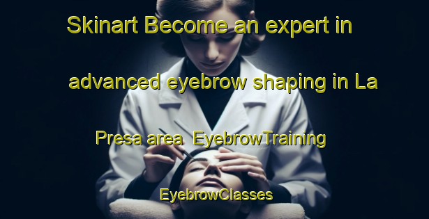 Skinart Become an expert in advanced eyebrow shaping in La Presa area | EyebrowTraining | EyebrowClasses | SkinartTraining-Italy