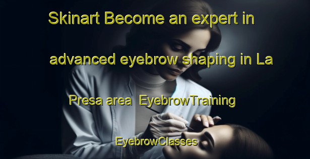 Skinart Become an expert in advanced eyebrow shaping in La Presa area | EyebrowTraining | EyebrowClasses | SkinartTraining-Italy