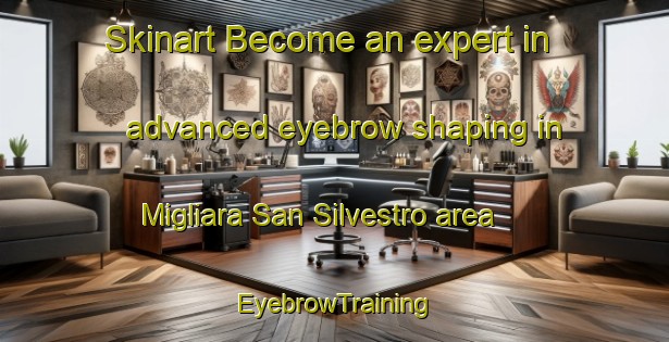 Skinart Become an expert in advanced eyebrow shaping in Migliara San Silvestro area | EyebrowTraining | EyebrowClasses | SkinartTraining-Italy