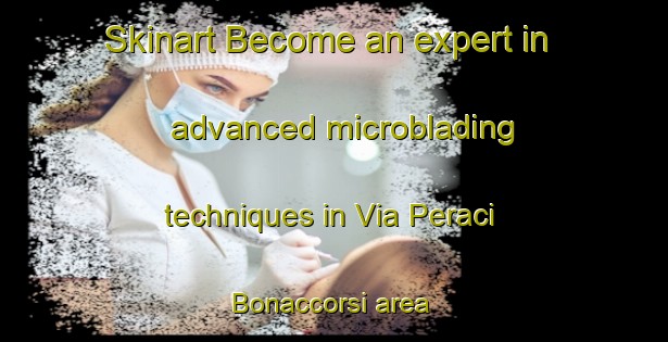 Skinart Become an expert in advanced microblading techniques in Via Peraci Bonaccorsi area | MicrobladingTraining | MicrobladingClasses | SkinartTraining-Italy