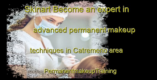 Skinart Become an expert in advanced permanent makeup techniques in Catremerio area | PermanentmakeupTraining | PermanentmakeupClasses | SkinartTraining-Italy