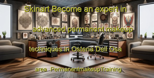 Skinart Become an expert in advanced permanent makeup techniques in Osteria Dell Osa area | PermanentmakeupTraining | PermanentmakeupClasses | SkinartTraining-Italy