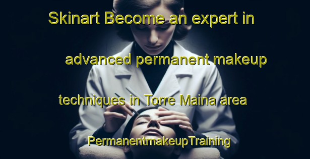 Skinart Become an expert in advanced permanent makeup techniques in Torre Maina area | PermanentmakeupTraining | PermanentmakeupClasses | SkinartTraining-Italy