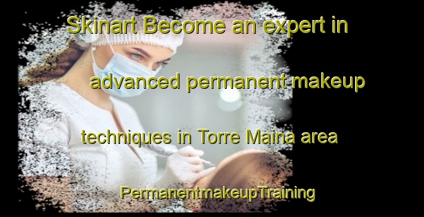 Skinart Become an expert in advanced permanent makeup techniques in Torre Maina area | PermanentmakeupTraining | PermanentmakeupClasses | SkinartTraining-Italy