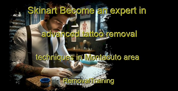 Skinart Become an expert in advanced tattoo removal techniques in Montacuto area | RemovalTraining | RemovalClasses | SkinartTraining-Italy