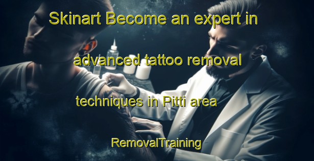 Skinart Become an expert in advanced tattoo removal techniques in Pitti area | RemovalTraining | RemovalClasses | SkinartTraining-Italy