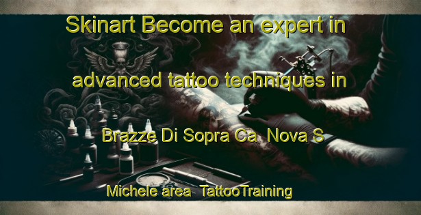 Skinart Become an expert in advanced tattoo techniques in Brazze Di Sopra Ca  Nova S Michele area | TattooTraining | TattooClasses | SkinartTraining-Italy