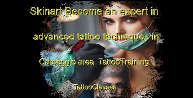 Skinart Become an expert in advanced tattoo techniques in Carseggio area | TattooTraining | TattooClasses | SkinartTraining-Italy