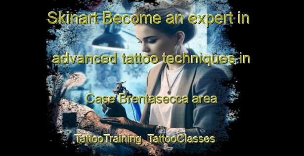 Skinart Become an expert in advanced tattoo techniques in Case Brentasecca area | TattooTraining | TattooClasses | SkinartTraining-Italy