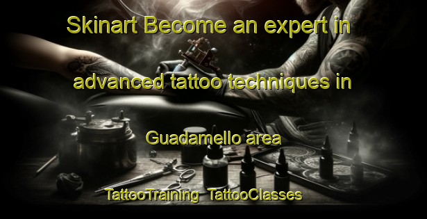 Skinart Become an expert in advanced tattoo techniques in Guadamello area | TattooTraining | TattooClasses | SkinartTraining-Italy