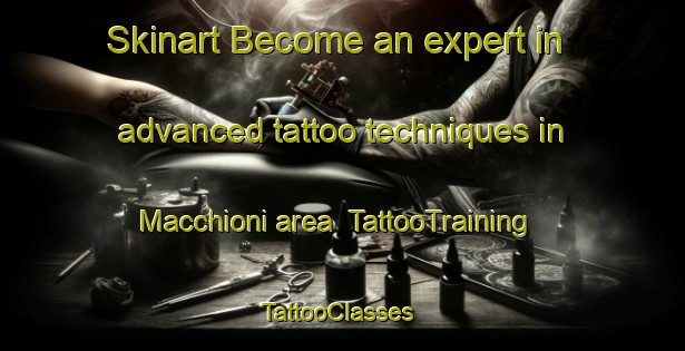 Skinart Become an expert in advanced tattoo techniques in Macchioni area | TattooTraining | TattooClasses | SkinartTraining-Italy