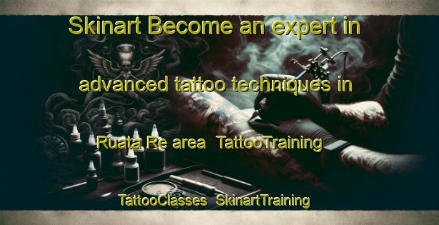 Skinart Become an expert in advanced tattoo techniques in Ruata Re area | TattooTraining | TattooClasses | SkinartTraining-Italy