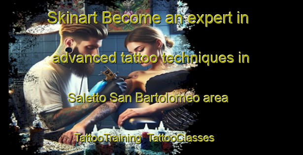 Skinart Become an expert in advanced tattoo techniques in Saletto San Bartolomeo area | TattooTraining | TattooClasses | SkinartTraining-Italy
