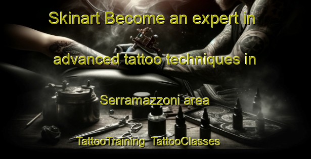 Skinart Become an expert in advanced tattoo techniques in Serramazzoni area | TattooTraining | TattooClasses | SkinartTraining-Italy