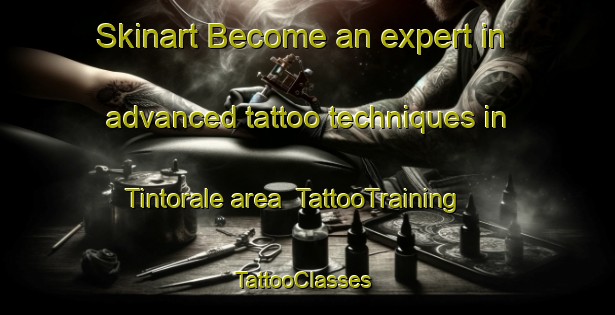 Skinart Become an expert in advanced tattoo techniques in Tintorale area | TattooTraining | TattooClasses | SkinartTraining-Italy