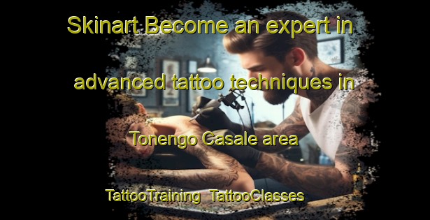 Skinart Become an expert in advanced tattoo techniques in Tonengo Casale area | TattooTraining | TattooClasses | SkinartTraining-Italy