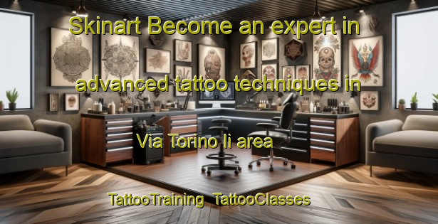 Skinart Become an expert in advanced tattoo techniques in Via Torino Ii area | TattooTraining | TattooClasses | SkinartTraining-Italy