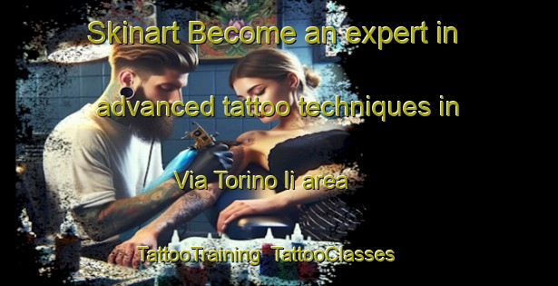 Skinart Become an expert in advanced tattoo techniques in Via Torino Ii area | TattooTraining | TattooClasses | SkinartTraining-Italy