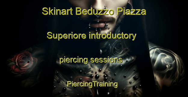 Skinart Beduzzo Piazza Superiore introductory piercing sessions | #PiercingTraining #PiercingClasses #SkinartTraining-Italy