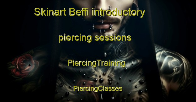 Skinart Beffi introductory piercing sessions | #PiercingTraining #PiercingClasses #SkinartTraining-Italy