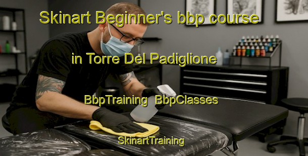 Skinart Beginner's bbp course in Torre Del Padiglione | BbpTraining | BbpClasses | SkinartTraining-Italy