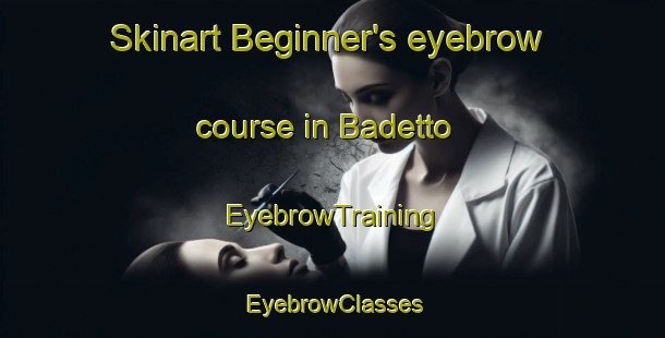 Skinart Beginner's eyebrow course in Badetto | EyebrowTraining | EyebrowClasses | SkinartTraining-Italy