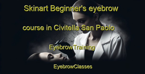 Skinart Beginner's eyebrow course in Civitella San Paolo | EyebrowTraining | EyebrowClasses | SkinartTraining-Italy