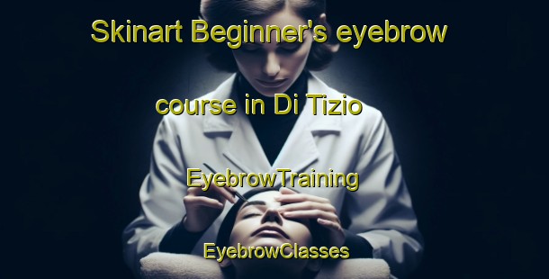 Skinart Beginner's eyebrow course in Di Tizio | EyebrowTraining | EyebrowClasses | SkinartTraining-Italy
