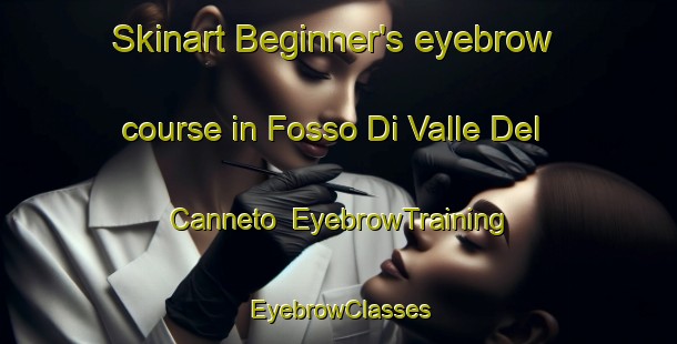 Skinart Beginner's eyebrow course in Fosso Di Valle Del Canneto | EyebrowTraining | EyebrowClasses | SkinartTraining-Italy