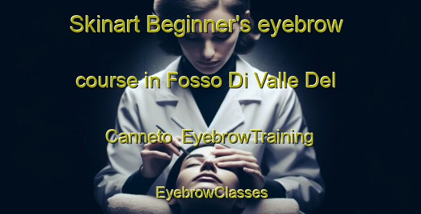 Skinart Beginner's eyebrow course in Fosso Di Valle Del Canneto | EyebrowTraining | EyebrowClasses | SkinartTraining-Italy