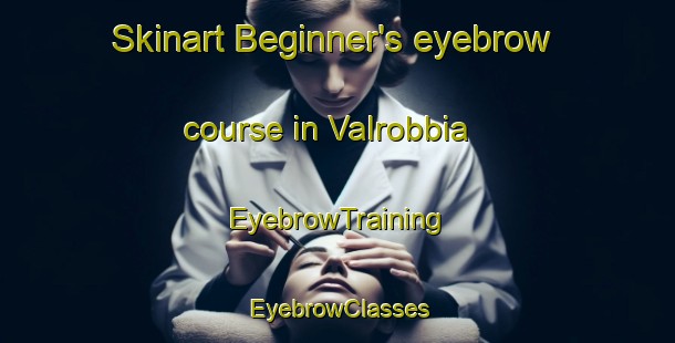 Skinart Beginner's eyebrow course in Valrobbia | EyebrowTraining | EyebrowClasses | SkinartTraining-Italy