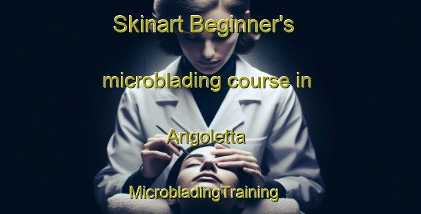 Skinart Beginner's microblading course in Angoletta | MicrobladingTraining | MicrobladingClasses | SkinartTraining-Italy