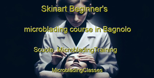 Skinart Beginner's microblading course in Bagnolo Scuole | #MicrobladingTraining #MicrobladingClasses #SkinartTraining-Italy