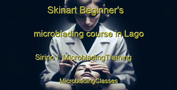 Skinart Beginner's microblading course in Lago Sirino I | #MicrobladingTraining #MicrobladingClasses #SkinartTraining-Italy