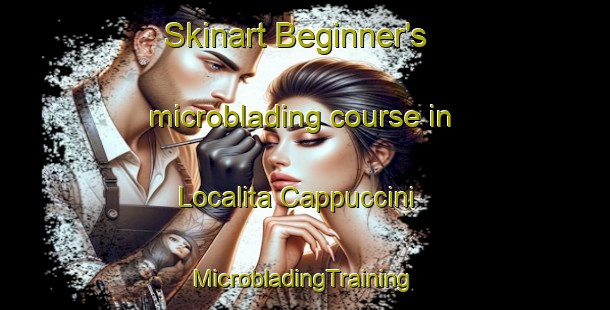 Skinart Beginner's microblading course in Localita Cappuccini | #MicrobladingTraining #MicrobladingClasses #SkinartTraining-Italy