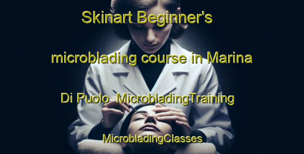 Skinart Beginner's microblading course in Marina Di Puolo | #MicrobladingTraining #MicrobladingClasses #SkinartTraining-Italy