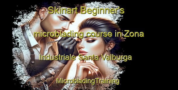 Skinart Beginner's microblading course in Zona Industriale Santa Valburga | #MicrobladingTraining #MicrobladingClasses #SkinartTraining-Italy