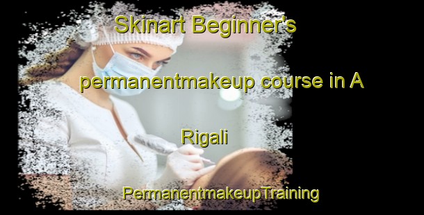 Skinart Beginner's permanentmakeup course in A Rigali | #PermanentmakeupTraining #PermanentmakeupClasses #SkinartTraining-Italy