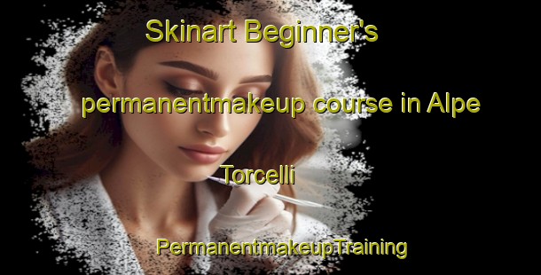 Skinart Beginner's permanentmakeup course in Alpe Torcelli | #PermanentmakeupTraining #PermanentmakeupClasses #SkinartTraining-Italy