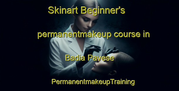 Skinart Beginner's permanentmakeup course in Badia Pavese | #PermanentmakeupTraining #PermanentmakeupClasses #SkinartTraining-Italy