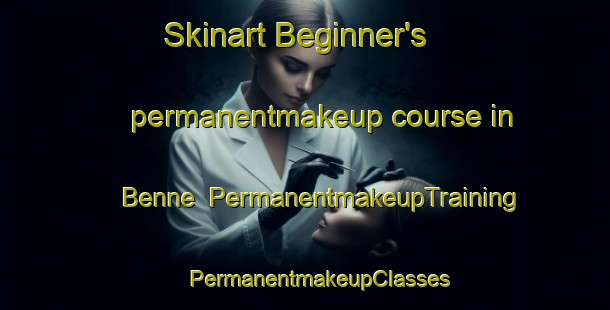 Skinart Beginner's permanentmakeup course in Benne | #PermanentmakeupTraining #PermanentmakeupClasses #SkinartTraining-Italy