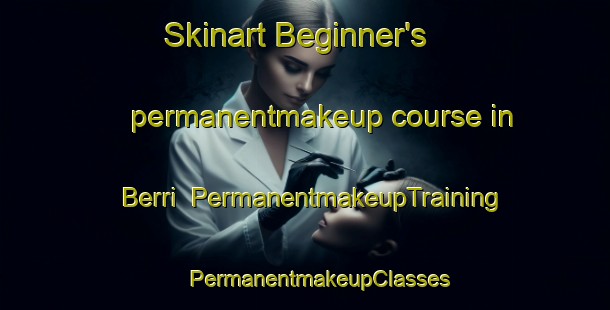 Skinart Beginner's permanentmakeup course in Berri | #PermanentmakeupTraining #PermanentmakeupClasses #SkinartTraining-Italy