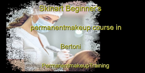 Skinart Beginner's permanentmakeup course in Bertoni | #PermanentmakeupTraining #PermanentmakeupClasses #SkinartTraining-Italy