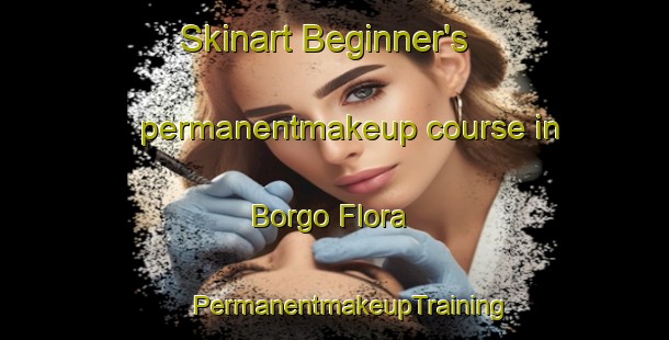 Skinart Beginner's permanentmakeup course in Borgo Flora | #PermanentmakeupTraining #PermanentmakeupClasses #SkinartTraining-Italy